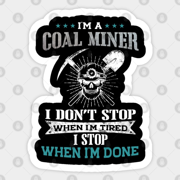 Coal Miner I Stop When I'm Done Sticker by White Martian